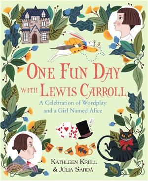 One Fun Day with Lewis Carroll :A Celebration of Wordplay and a Girl Named Alice /