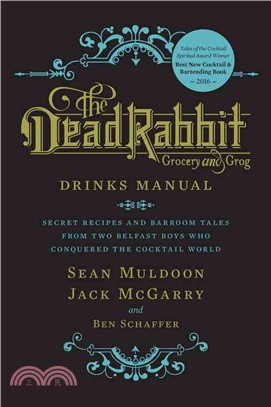 The Dead Rabbit Drinks Manual ─ Secret Recipes and Barroom Tales from Two Belfast Boys Who Conquered the Cocktail World