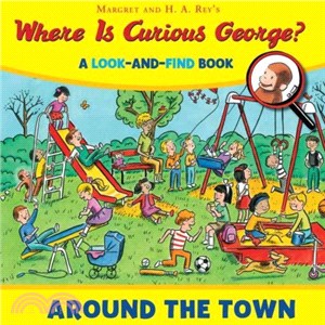 Where Is Curious George? Around the Town ─ A Look-and-find Book