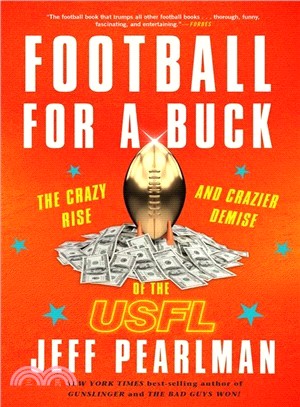 Football for a Buck ― The Crazy Rise and Crazier Demise of the Usfl