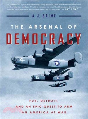 The Arsenal of Democracy ─ FDR, Detroit, and an Epic Quest to Arm an America at War