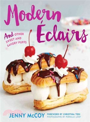 Modern Eclairs ─ And Other Sweet and Savory Puffs