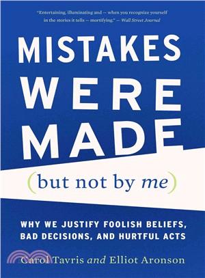 Mistakes Were Made but Not by Me ─ Why We Justify Foolish Beliefs, Bad Decisions, and Hurtful Acts