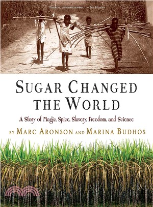 Sugar Changed the World ─ A Story of Magic, Spice, Slavery, Freedom, and Science