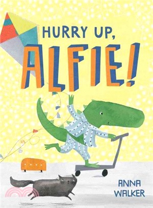 Hurry up, Alfie! /