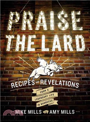 Praise the Lard ─ Recipes and Revelations from a Legendary Life in Barbecue