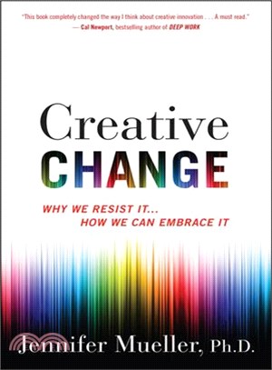 Creative Change ─ Why We Resist It... How We Can Embrace It