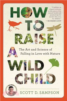 How to Raise a Wild Child ─ The Art and Science of Falling in Love With Nature