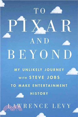 To Pixar and Beyond ─ My Unlikely Journey With Steve Jobs to Make Entertainment History