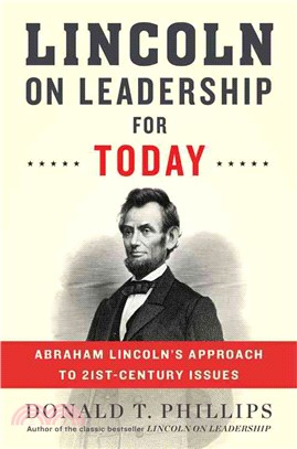 Lincoln on Leadership for Today ─ Abraham Lincoln's Approach to Twenty-First Century Issues