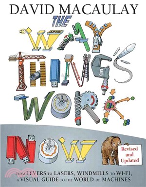 The way things work now :from levers to lasers, windmills to Wi-Fi, a visual guide to the world of machines /