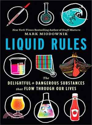 Liquid Rules ― The Delightful and Dangerous Substances That Flow Through Our Lives