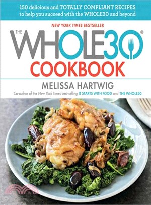 The Whole30 Cookbook ─ 150 Delicious and Totally Compliant Recipes to Help You Succeed With the Whole30 and Beyond