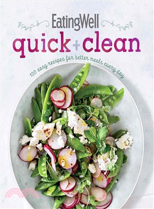 Eatingwell Quick + Clean ─ 100 Easy Recipes for Better Meals Every Day