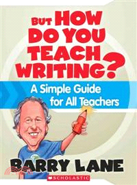 But How Do You Teach Writing? ─ A Simple Guide for All Teachers