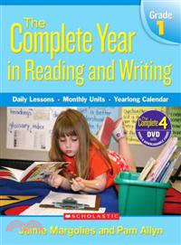 The Complete Year in Reading and Writing, Grade 1 ─ Daily Lessons, Monthly Units, Yearlong Calendar