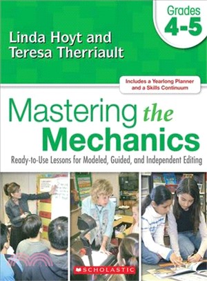 Mastering the Mechanics ─ Ready-to-use Lessons for Modeled, Guided and Independent Editing, Grades 4-5