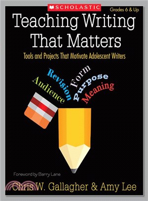 Teaching Writing That Matters ─ Tools and Projects That Motivate Adolescent Writers