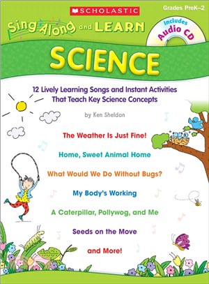 Sing-Along and Learn Science ─ 12 Lively Learning Songs and Instant Activities That Teach Key Science Concepts