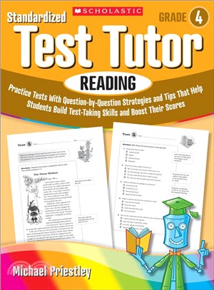 Standardized Test Tutor, Reading Grade 4 ─ Practice Tests With Question-byQuestion Strategies and Tips That Help Students Build Test-Taking Skills and Boost Their Scores