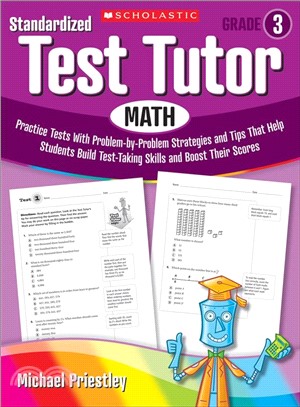 Standardized Test Tutor, Math Grade 3 ─ Practice Tests With Problem-by-Problem Strategies and Tips That Help Students Build Test-Taking Skills and Boost Their Scores