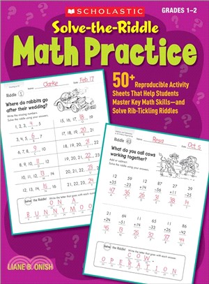 Scholastic Solve-the-Riddle Math Practice ─ 50+ Reproducible Activity Sheets That Help Students Master Key Math Skillsnand Solve Rib-tickling Riddles