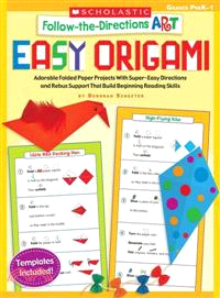 Follow-the-Directions Art Easy Origami ─ Adorable Folded Paper Projects With Super-Easy Directions and Rebus Support That Build Beginning Reading Skills