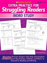 Extra Practice for Struggling Readers: Word Study ─ Motivating Practice Packets That Help Intermediate Students Learn Key Prefixes, Suffixes, and Roots to Succeed in Reading and Writing