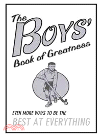 The Boys' Book of Greatness ─ Even More Ways to Be the Best at Everything