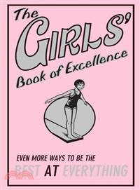 The Girls' Book of Excellence ─ Even More Ways to Be the Best at Everything