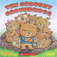 Ten Grouchy Groundhogs