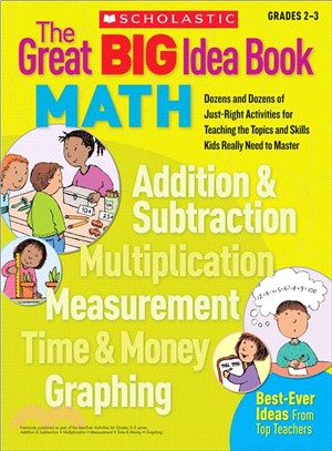 The Great Big Idea Book Math, Grades 2-3 ─ Dozens and Dozens of Just-Right Activities for Teaching the Topics and Skills Kids Really Need to Master