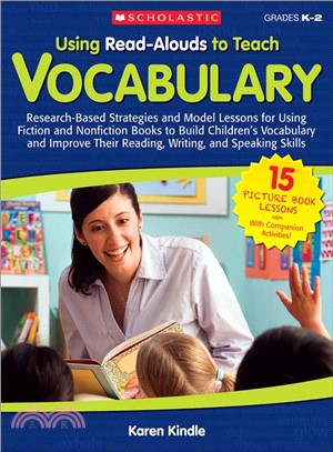 Using Read-Alouds to Teach Vocabulary, Grades K-2 ─ Research-Based Strategies and Model Lessons for Using Fiction and Nonfiction Books to Build Children's Vocabulary and Improve Their Reading, Writing