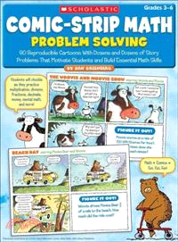 Comic-Strip Math Problem Solving ─ 80 Reproducible Cartoons With Dozens and Dozens of Story Problems That Motivate Students and Build Essential Math Skills: Grades 3-6