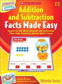 Addition and Subtraction Facts Made Easy—Ready-to-Use Mini-Lessons and Activities That Help Students Master Math Facts