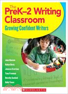 The Prek-2 Writing Classroom ─ Growing Confident Writers