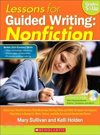 Lessons for Guided Writing: Nonfiction, Grades 5 & Up ─ Classroom-Tested Lessons That Model Key Writing Skills and Offer Students the Support They Need to Research, Write, Revise, and Edit Successful 