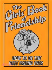 The Girls' Book of Friendship ─ How to Be the Best Friend Ever