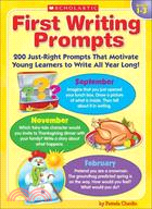 First Writing Prompts Grades 1-3 ─ 200 Just-Right Prompts That Motivate Young Learners to Write All Year Long!