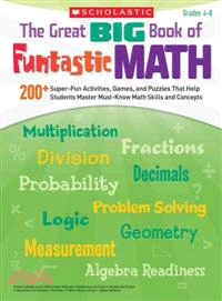 The Great Big Book of Funtastic Math ─ 200+ Super-fun Activities, Games, and Puzzles That Help Students Master Must-Know Math Skills and Concepts