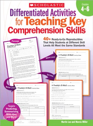 Differentiated Activities for Teaching Key Comprehension Skills ─ Grades 4-6: 40+ Ready-to-Go Reproducibles That Help Students at Different Skill Levels All Meet the Same Standards