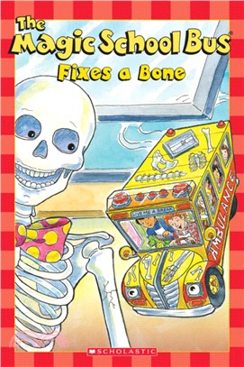 The magic school bus  : fixes a bone