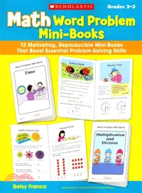 Math Word Problem Mini-Books ─ 12 Motivating, Reproducible Mini-Books That Boost Essential Problem-Solving Skills: Grades 2-3