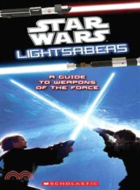 Lightsabers ─ A Guide to the Weapons of the Force