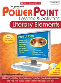 Instant Powerpoint Lessons & Activities, Grades 4-8 ─ Literary Elements: 16 Model Lessons That Guide Students to Create Easy Powerpoint Presentations That Help Them Analyze Literary Elements in the Bo