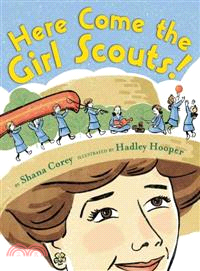 Here Come the Girl Scouts! ─ The Amazing All-true Story of Juliette "Daisy" Gordon Low and Her Great Adventure