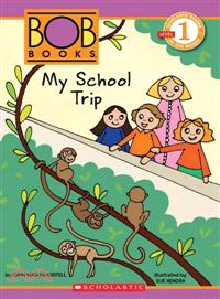 Scholastic Reader Level 1: Bob Books #3: My School Trip