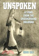 Unspoken ─ A Story from the Underground Railroad