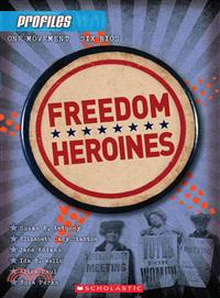 Freedom Heroines ─ Susan B. Anthony, Elizabeth Cady Stanton, Jane Adams, Ida B. Wells, Alice Paul, Rosa Parks