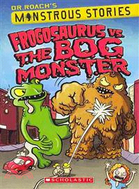 Frogosaurus Vs. the Bog Monster